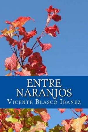 Entre Naranjos de Vicente Blasco Ibáñez