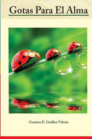 Gotas Para El Alma de Gustavo E. Guillen Viloria