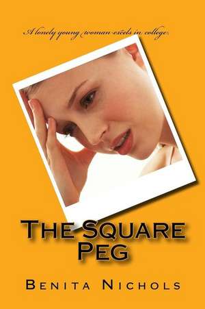 The Square Peg de Benita Nichols