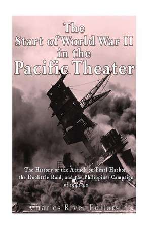 The Start of World War II in the Pacific Theater de Charles River Editors