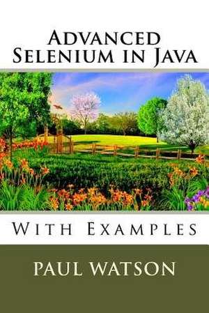 Advanced Selenium in Java de MR Paul Watson