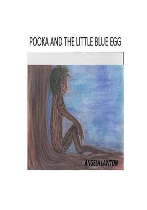 Pooka and the Little Blue Egg de MS Angela Lawton