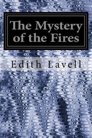 The Mystery of the Fires de Edith Lavell