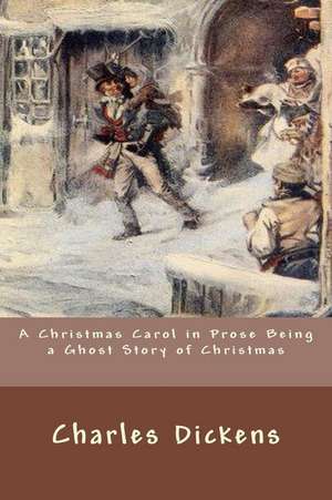 A Christmas Carol in Prose Being a Ghost Story of Christmas de Charles Dickens