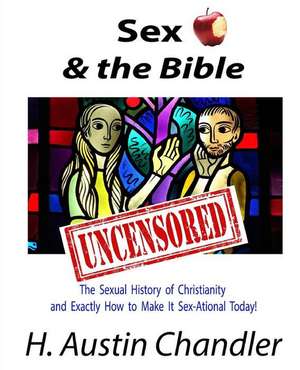 Sex and the Bible - Uncensored de H. Austin Chandler