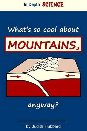 What's So Cool about Mountains, Anyway? de Judith Hubbard