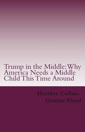 Trump in the Middle de Heather Collins Floyd