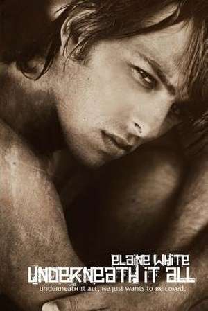 Underneath It All de Elaine White