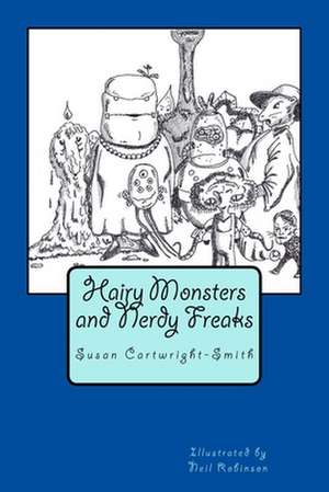 Hairy Monsters and Nerdy Freaks de Susan Cartwright-Smith