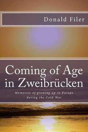 Coming of Age in Zweibrucken de MR Donald Paul Filer