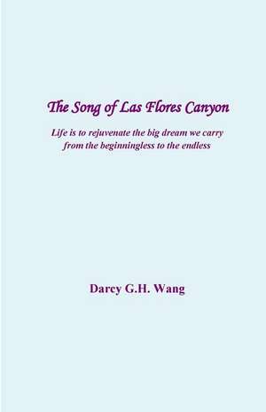 The Song of Las Flores Canyon de Darcy G. H. Wang