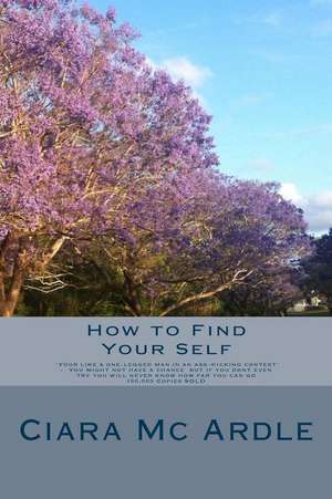 How to Find Your Self de Ciara MC Ardle