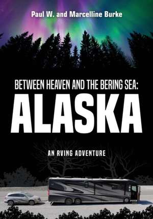 Between Heaven and the Bering Sea de Paul W. Burke