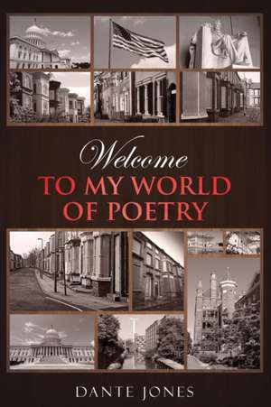 Welcome to My World of Poetry de Dante Jones