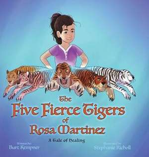 The Five Fierce Tigers of Rosa Martinez de Burt Kempner