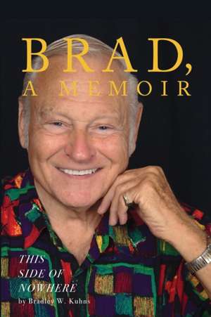 BRAD, A Memoir de Bradley W. Kuhns