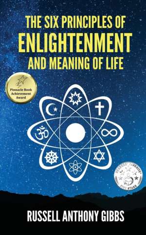 The Six Principles of Enlightenment and Meaning of Life de Russell Anthony Gibbs