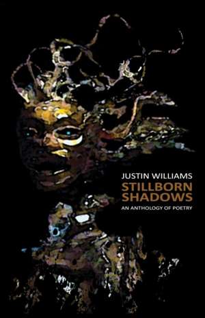 Stillborn Shadows de Justin Williams