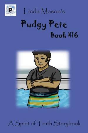 Pudgy Pete: Linda Mason's de Linda C. Mason