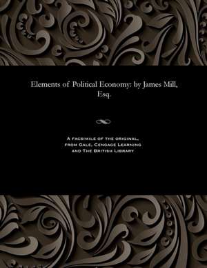 Elements of Political Economy de Mill, James Economist