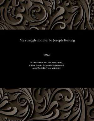 My Struggle for Life de Joseph Keating