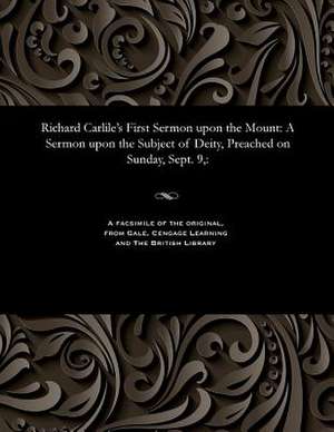 Richard Carlile's First Sermon Upon the Mount de Carlile, Richard Dissenter