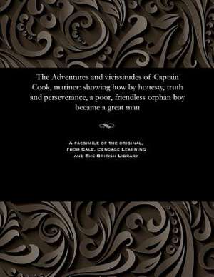 The Adventures and Vicissitudes of Captain Cook, Mariner de Various