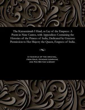 The Kaisarnamah I Hind, or Lay of the Empress de Edward Backhouse Eastwick