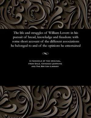 The Life and Struggles of William Lovett de William Lovett