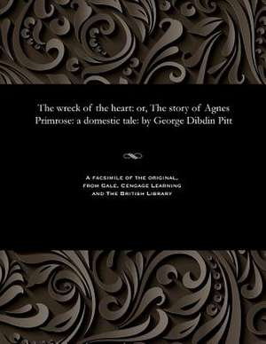 The Wreck of the Heart de George Dibdin Pitt