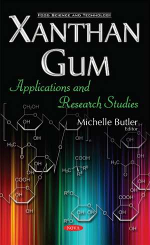 Xanthan Gum: Applications & Research Studies de Michelle Butler