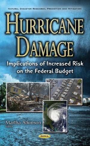 Hurricane Damage: Implications of Increased Risk on the Federal Budget de Martha Atkinson