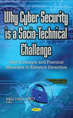 Why Cyber Security is a Socio-Technical Challenge: New Concepts & Practical Measures to Enhance Detection de Mils Hills