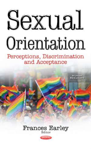 Sexual Orientation: Perceptions, Discrimination & Acceptance de Frances Earley