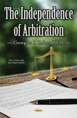 Independence of Arbitration de Georgios I. Zekos