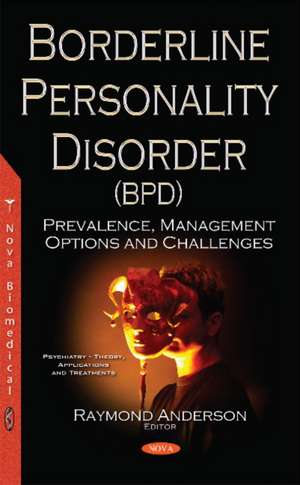 Borderline Personality Disorder (BPD): Prevalence, Management Options & Challenges de Raymond Anderson