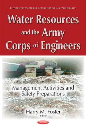 Water Resources & the Army Corps of Engineers: Management Activities & Safety Preparations de Harry Foster