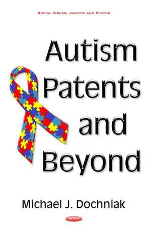 Autism Patents & Beyond de Michael J Dochniak