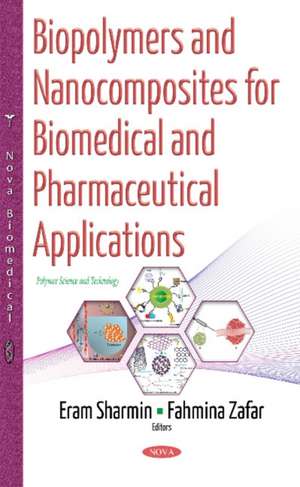 Biopolymers & Nanocomposites for Biomedical & Pharmaceutical Applications de Dr Eram Sharmin