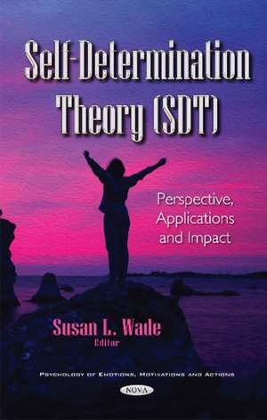 Self-Determination Theory (SDT): Perspective, Applications & Impact de Susan L Wade