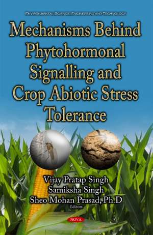 Mechanisms Behind Phytohormonal Signalling & Crop Abiotic Stress Tolerance de Vijay Pratap Singh