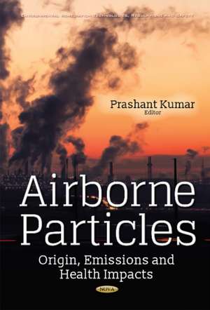 Airborne Particles: Origin, Emissions & Health Impacts de Dr Prashant Kumar