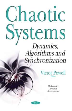 Chaotic Systems: Dynamics, Algorithms & Synchronization de Victor Powell