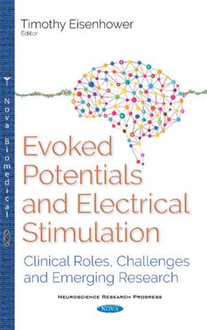 Evoked Potentials (EPs): Clinical Roles, Challenges & Emerging Research de Timothy Eisenhower