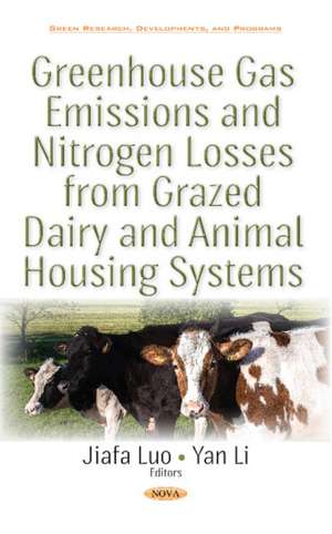 Greenhouse Gas Emissions & Nitrogen Losses from Grazed Dairy & Animal Housing Systems de Jiafa Luo