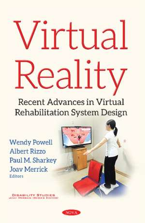 Virtual Reality: Recent Advances in Virtual Rehabilitation System Design de Wendy Powell Ph.D.