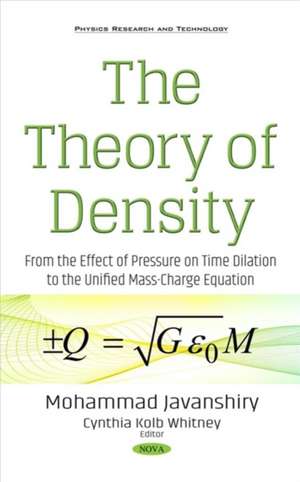 Theory of Density: From the Effect of Pressure on Time Dilation to the Unified Mass-Charge Equation de Mohammad Javanshiry