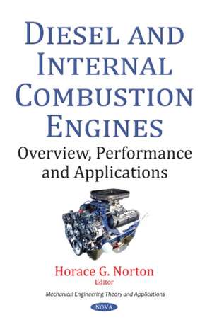 Diesel & Internal Combustion Engines: Overview, Performance & Applications de Horace G Norton