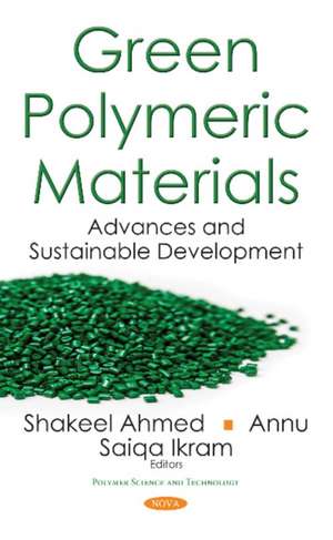 Green Polymeric Materials: Advances & Sustainable Development de Shakeel Ahmed Annu