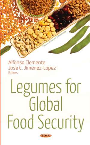 Legumes for Global Food Security de Jose C Jimenez-Lopez